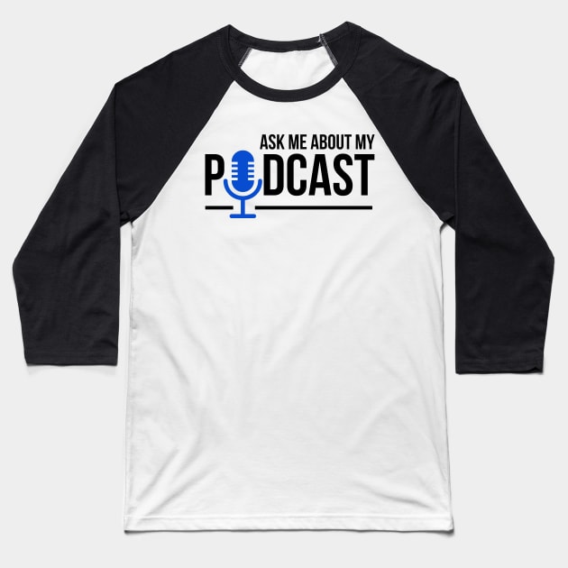 Ask Me About My Podcast Baseball T-Shirt by theperfectpresents